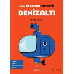Kim, Ne Zaman İcat Etti? Denizaltı - Mehmet Sığırcı - TÜBİTAK Yayınları