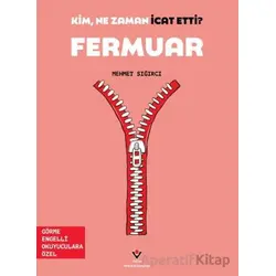 Kim, Ne Zaman İcat Etti? Fermuar - Mehmet Sığırcı - TÜBİTAK Yayınları