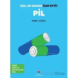 Kim, Ne Zaman İcat Etti? Pil - Mehmet Sığırcı - TÜBİTAK Yayınları