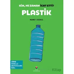 Kim, Ne Zaman İcat Etti? Plastik - Mehmet Sığırcı - TÜBİTAK Yayınları