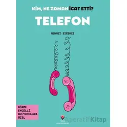 Kim, Ne Zaman İcat Etti? Telefon - Mehmet Sığırcı - TÜBİTAK Yayınları