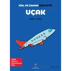 Kim, Ne Zaman İcat Etti? Uçak - Mehmet Sığırcı - TÜBİTAK Yayınları
