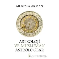 Astroloji ve Müslüman Astrologlar - Mustafa Akman - İz Yayıncılık