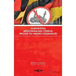 Almanyada Müslümanlara Yönelik Irkçılık ve Yabancı Düşmanlığı - Mediha Kızılkaya - Akçağ Yayınları