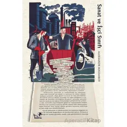 Sanat ve İşçi Sınıfı - Aleksandr Bogdanov - Kaldıraç Yayınevi