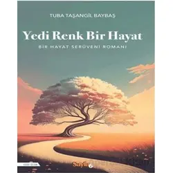 Yedi Renk Bir Hayat - Tuba Taşangil Baybaş - Sayfa6 Yayınları