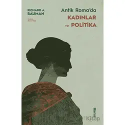 Antik Roma’da Kadınlar ve Politika - Richard A. Bauman - Liberus Yayınları