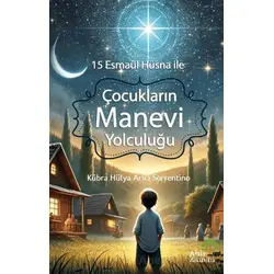 15 Esmaül Hüsna ile Çocukların Manevi Yolculuğu - Kübra Hülya Arıcı Sorrentino - Ahir Zaman