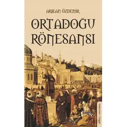 Ortadoğu Rönesansı - Arslan Özdemir - Sınırsız Kitap
