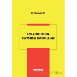 Roma Hukukunda Auctoritas Sorumluluğu - Rahman İri - On İki Levha Yayınları