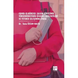 COVİD-19 Küresel Salgın Sürecinde Yükseköğretimin Öğrenci Beklentileri ve Yetenek Gelişimine Etkisi