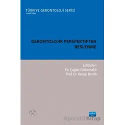 Gerontolojik Perspektiften Beslenme - Çağlar Gökırmaklı - Nobel Akademik Yayıncılık