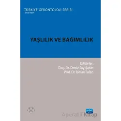 Yaşlılık ve Bağımlılık - Kolektif - Nobel Akademik Yayıncılık
