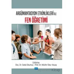 Argümantasyon Etkinlikleri ile Fen Öğretimi - Kolektif - Nobel Akademik Yayıncılık