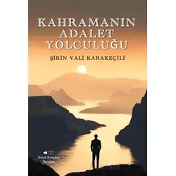 Kahramanın Adalet Yolculuğu - Şirin Vali Karakeçili - Sokak Kitapları Yayınları