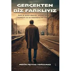 Gerçekten Biz Farklıyız - Metin Feyyaz Yorulmaz - İkinci Adam Yayınları