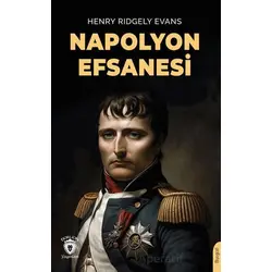 Napolyon Efsanesi - Henry Ridgely Evans - Dorlion Yayınları