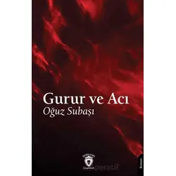Gurur ve Acı - Oğuz Subaşı - Dorlion Yayınları