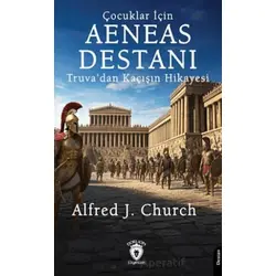 Aeneas Destanı - Alfred J. Church - Dorlion Yayınları