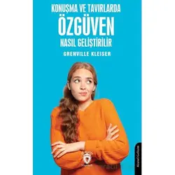 Konuşma ve Tavırlarda Özgüven Nasıl Geliştirilir - Grenville Kleiser - Dorlion Yayınları