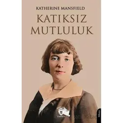 Katıksız Mutluluk - Katherine Mansfield - Dorlion Yayınları