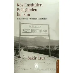 Köy Enstitüleri Belleğinden İki İsim - Şakir Erez - Dorlion Yayınları