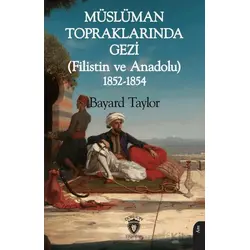 Müslüman Topraklarında Gezi (Filistin ve Anadolu) 1852-1854 - Bayard Taylor - Dorlion Yayınları