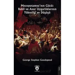 Mezopotamya’nın Gücü: Babil ve Asur Uygarlıklarının Yükselişi ve Düşüşü