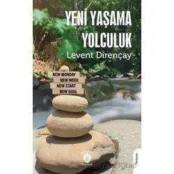 Yeni Yaşama Yolculuk - Levent Dirençay - Dorlion Yayınları