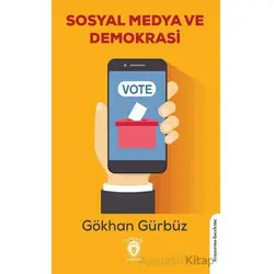Sosyal Medya ve Demokrasi - Gökhan Gürbüz - Dorlion Yayınları