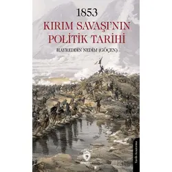 1853 Kırım Savaşı’nın Politik Tarihi - Hayreddin Nedim Göçen - Dorlion Yayınları