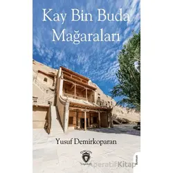 Kay Bin Buda Mağaraları - Yusuf Demirkoparan - Dorlion Yayınları