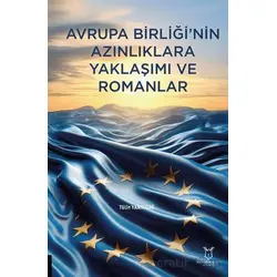 Avrupa Birliğinin Azınlıklara Yaklaşımı ve Romanlar - Tülin Yanıkdağ - Akademisyen Kitabevi