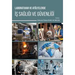 Laboratuvar ve Atölyelerde İş Sağlığı ve Güvenliği - Kollektif - Akademisyen Kitabevi