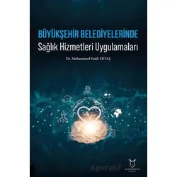 Büyükşehir Belediyelerinde Sağlık Hizmetleri Uygulamaları