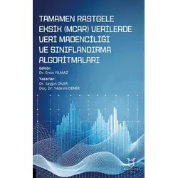 Tamamen Rastgele Eksik (MCAR) Verilerde Veri Madenciliği ve Sınıflandırma Algoritmaları