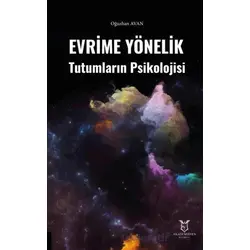 Evrime Yönelik Tutumların Psikolojisi - Oğuzhan Avan - Akademisyen Kitabevi