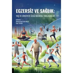 Egzersiz ve Sağlık: Yaş ve Cinsiyete Özgü Bilimsel Yaklaşımlar - Kollektif - Akademisyen Kitabevi
