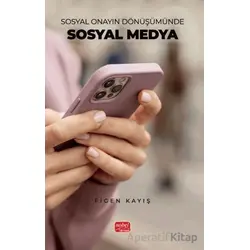 Sosyal Onayın Dönüşümünde Sosyal Medya - Figen Kayış - Nobel Bilimsel Eserler