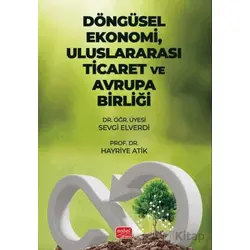 Döngüsel Ekonomi, Uluslararası Ticaret ve Avrupa Birliği - Sevgi Elverdi - Nobel Bilimsel Eserler
