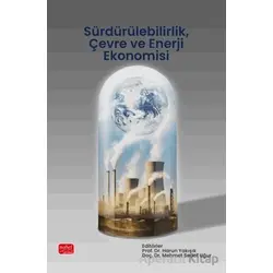 Sürdürülebilirlik, Çevre ve Enerji Ekonomisi - Kolektif - Nobel Bilimsel Eserler