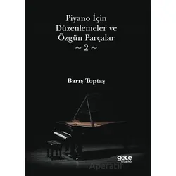 Piyano İçin Düzenlemeler ve Özgün Parçalar 2 - Barış Toptaş - Gece Kitaplığı