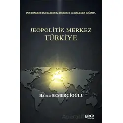 Postpandemi Dönemindeki Bölgesel Gelişmeler Işığında Jeopolitik Merkez Türkiye