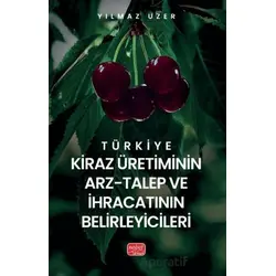 Türkiye Kiraz Üretiminin Arz-Talep ve İhracatının Belirleyicileri