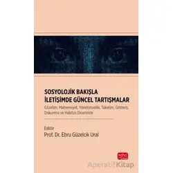 Sosyolojik Bakışla İletişimde Güncel Tartışmalar - Kolektif - Nobel Bilimsel Eserler
