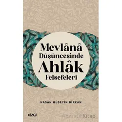 Mevlana Düşüncesinde Ahlak Felsefeleri - Hasan Hüseyin Bircan - Çizgi Kitabevi Yayınları