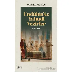 Endülüs’te Yahudi Vezirler 912-1090 - Cemile Özhan - Çizgi Kitabevi Yayınları