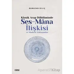 Klasik Arap Dilbiliminde Ses-Mana İlişkisi ve Modern Yaklaşımlar
