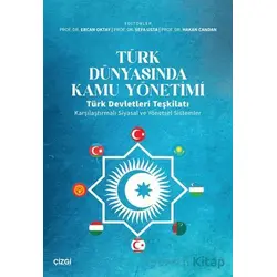 Türk Dünyasında Kamu Yönetimi - Kolektif - Çizgi Kitabevi Yayınları