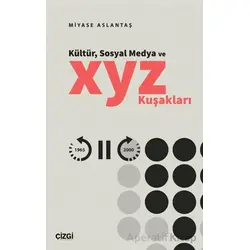 Kültür, Sosyal Medya ve X, Y, Z Kuşakları - Miyase Aslantaş - Çizgi Kitabevi Yayınları